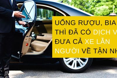 An toàn với dịch vụ lái xe hộ sau khi đã uống rượu bia