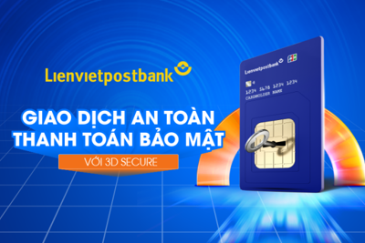 Lienvietpostbank gia tăng tính năng bảo mật trong giao dịch trực tuyến