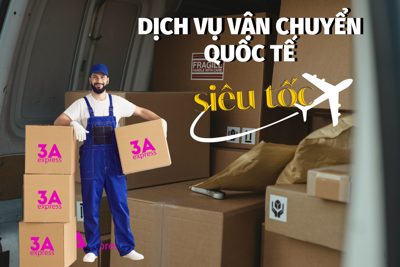 Dịch vụ chuyển phát nhanh quốc tế siêu tốc tại 3A Express