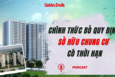 Chính thức bỏ quy định "sở hữu chung cư có thời hạn"