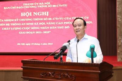 Nghiên cứu chính sách để người dân Hà Nội được chăm lo  ở mức cao hơn