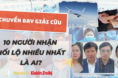 10 người nhận hối lộ nhiều nhất vụ "chuyến bay giải cứu" gồm những ai?