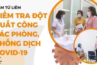 Kiểm tra công tác phòng, chống dịch Covid-19 tại quận Nam Từ Liêm