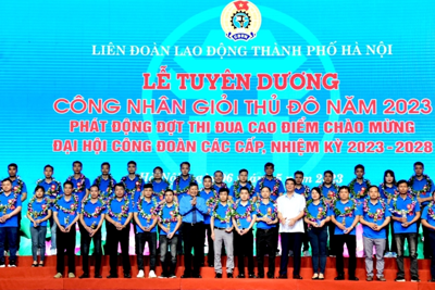 Hà Nội dự kiến dành 1,8 tỷ đồng tuyên dương Công nhân giỏi Thủ đô 2024