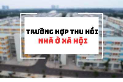 Trường hợp nào sẽ bị thu hồi nhà ở xã hội theo quy định mới?