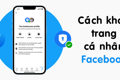 Cách bật khóa bảo vệ trang cá nhân Facebook tăng độ bảo mật cao