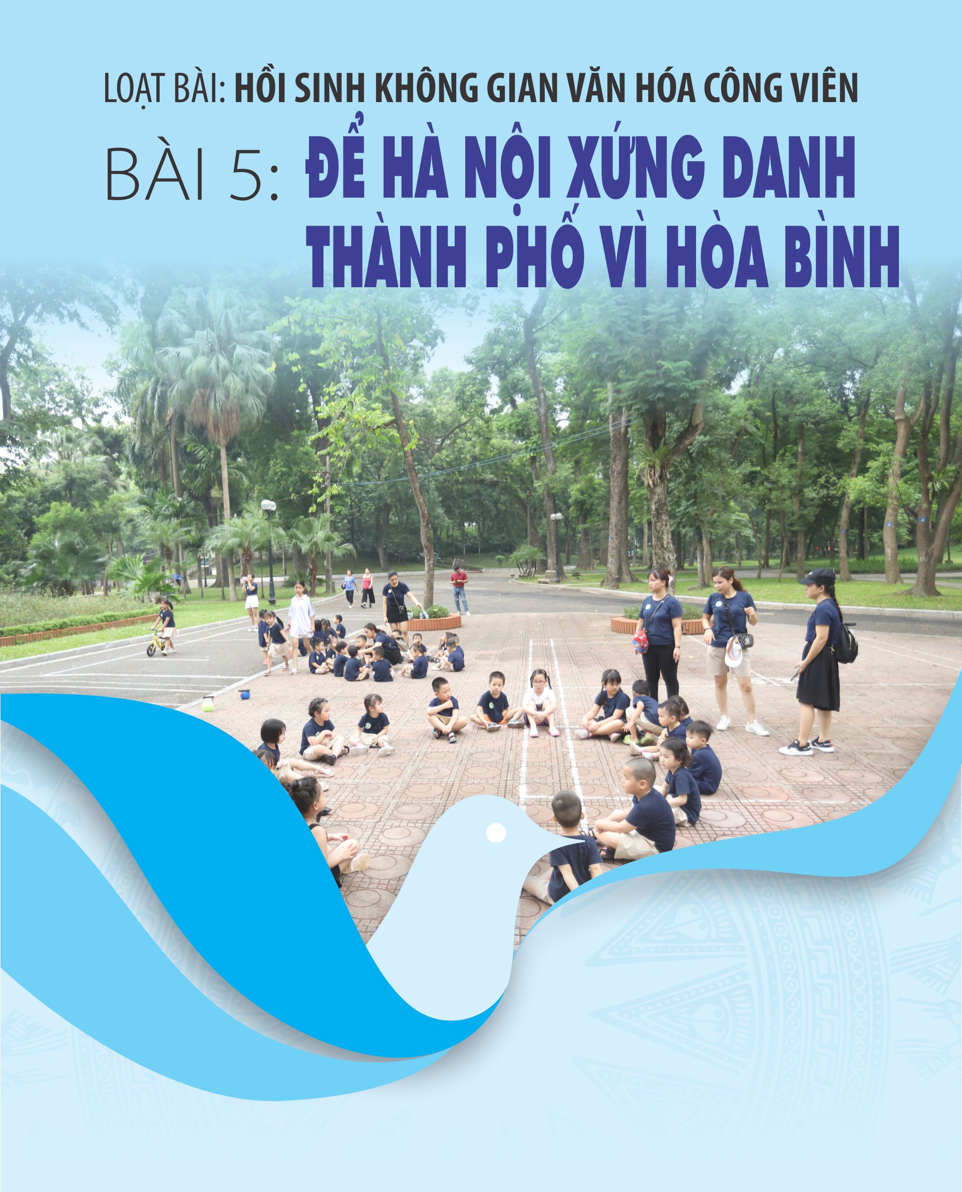 Bài 5: Để Hà Nội xứng danh Thành phố vì hòa bình - Ảnh 1