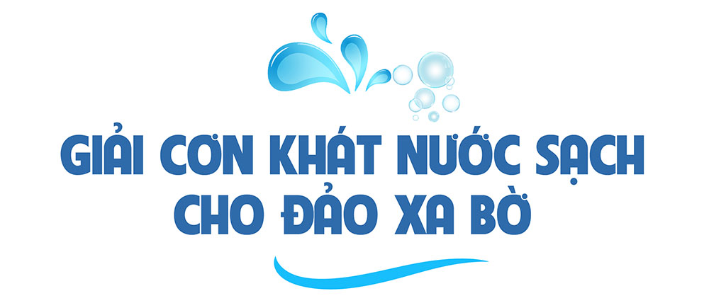 Bài 2: Có sức người, đảo "vô thuỷ" cũng thành "hữu thuỷ" - Ảnh 3