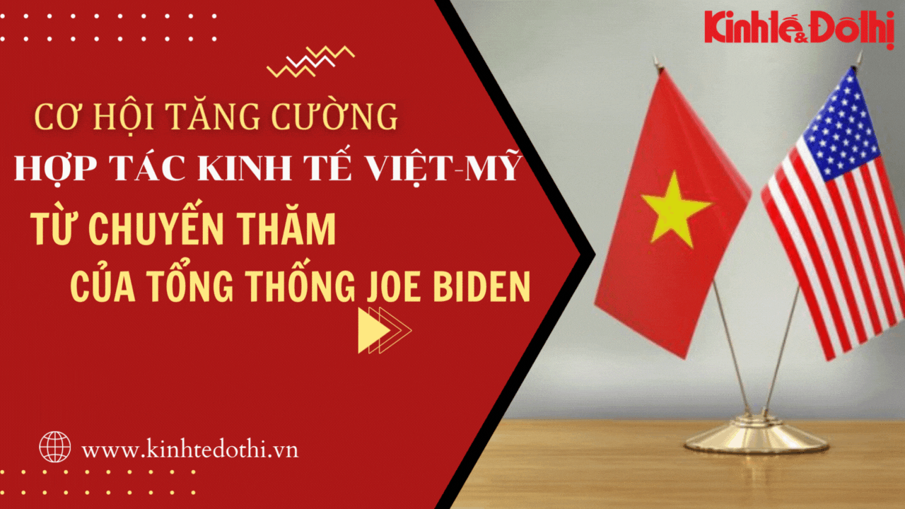 Cơ hội tăng cường hợp tác Việt-Mỹ từ chuyến thăm của Tổng thống Joe Biden