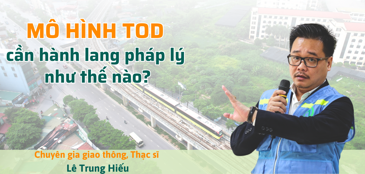 Mô hình TOD cần hành lang pháp lý như thế nào? - Ảnh 1