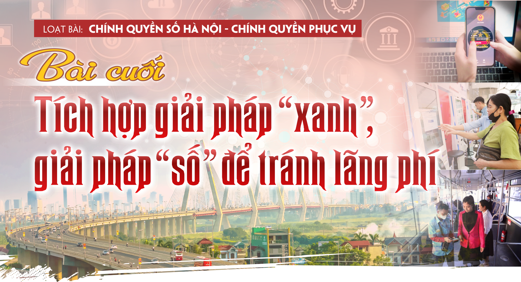 [Chính quyền số Hà Nội - chính quyền phục vụ] Bài cuối: Tích hợp giải pháp “xanh”, giải pháp “số” để tránh lãng phí - Ảnh 1