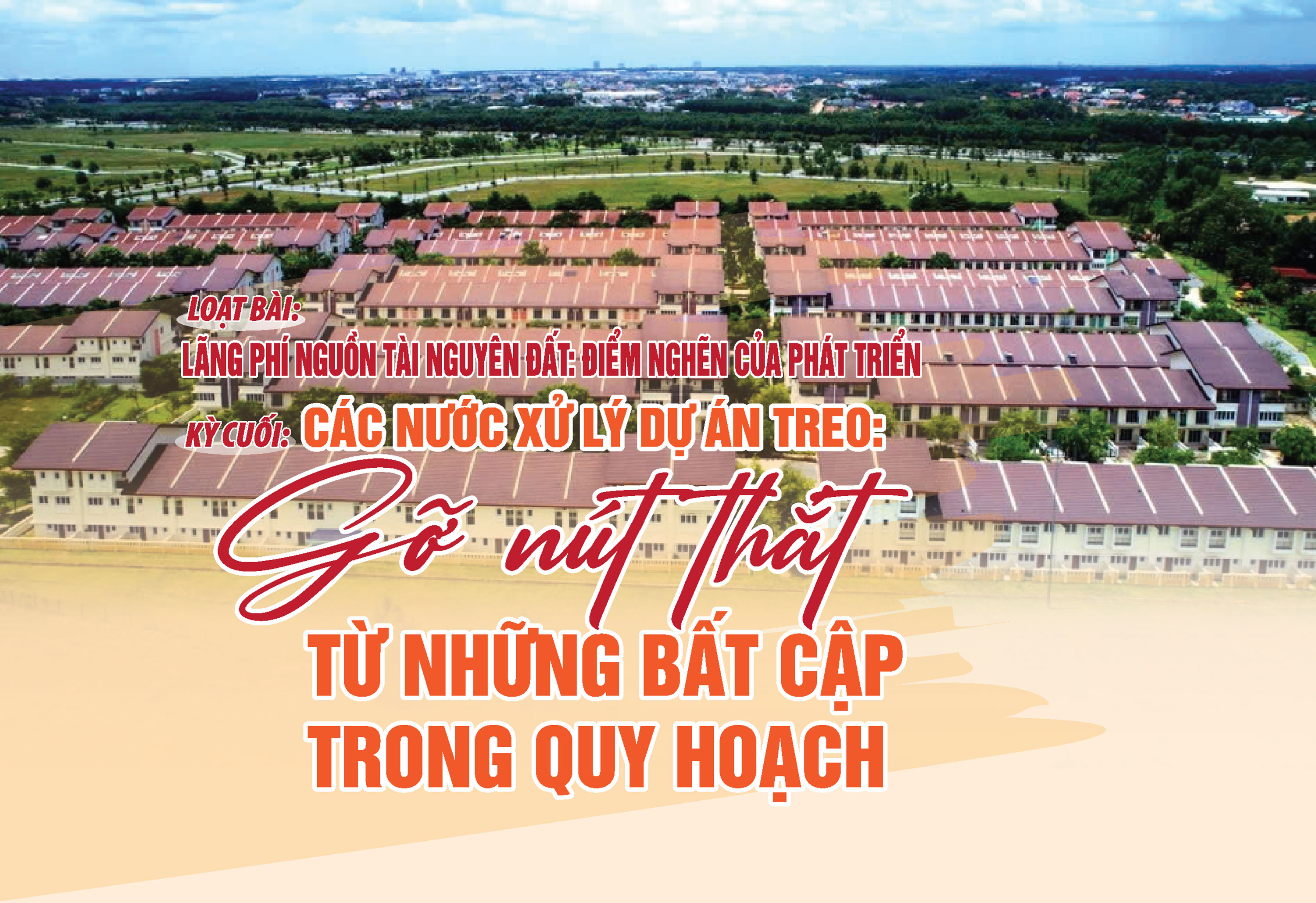 Kỳ cuối: Xử lý dự án treo:Gỡ nút thắt từ những bất cập trong quy hoạch - Ảnh 1