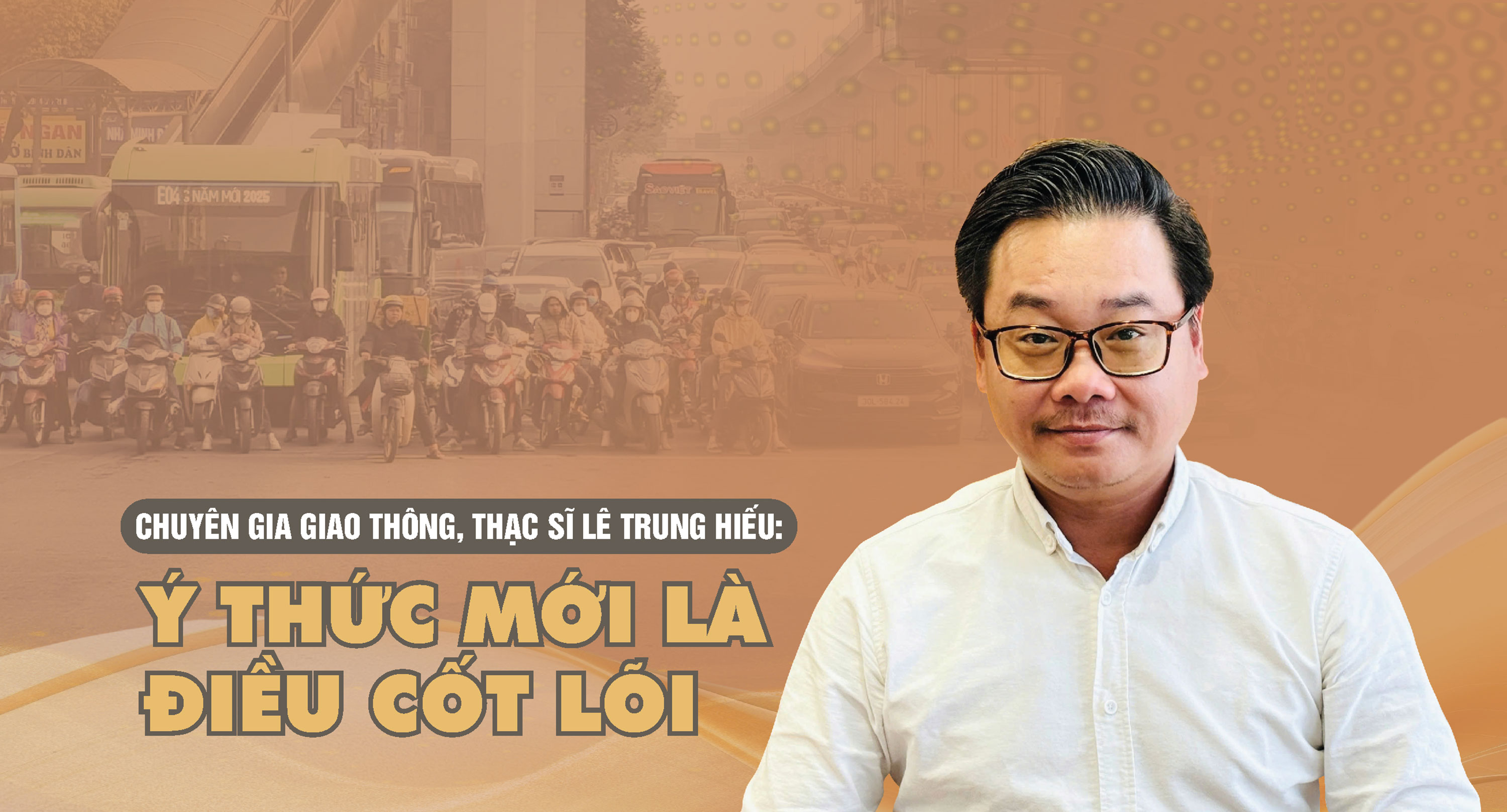 Chuyên gia giao thông, thạc sĩ Lê Trung Hiếu: Ý thức mới là điều cốt lõi - Ảnh 1