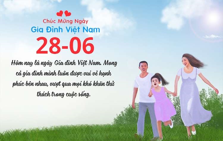Lời chúc ngày gia đình Việt Nam: Trong ngày Gia đình Việt Nam, hãy gửi đến những người thân yêu của bạn những lời chúc tốt đẹp nhất. Tình yêu, sự quan tâm, sự động viên và những lời động viên đầy ý nghĩa sẽ khiến cho những người thân yêu của bạn cảm thấy yêu thương và được trân trọng.
