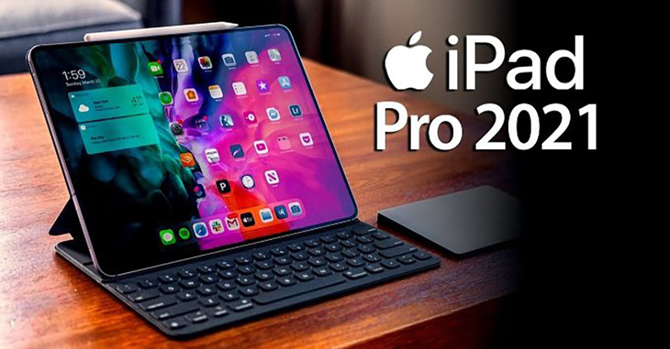 iPad Pro 2021 sẽ ra mắt vào cuối tháng 4? - Ảnh 1