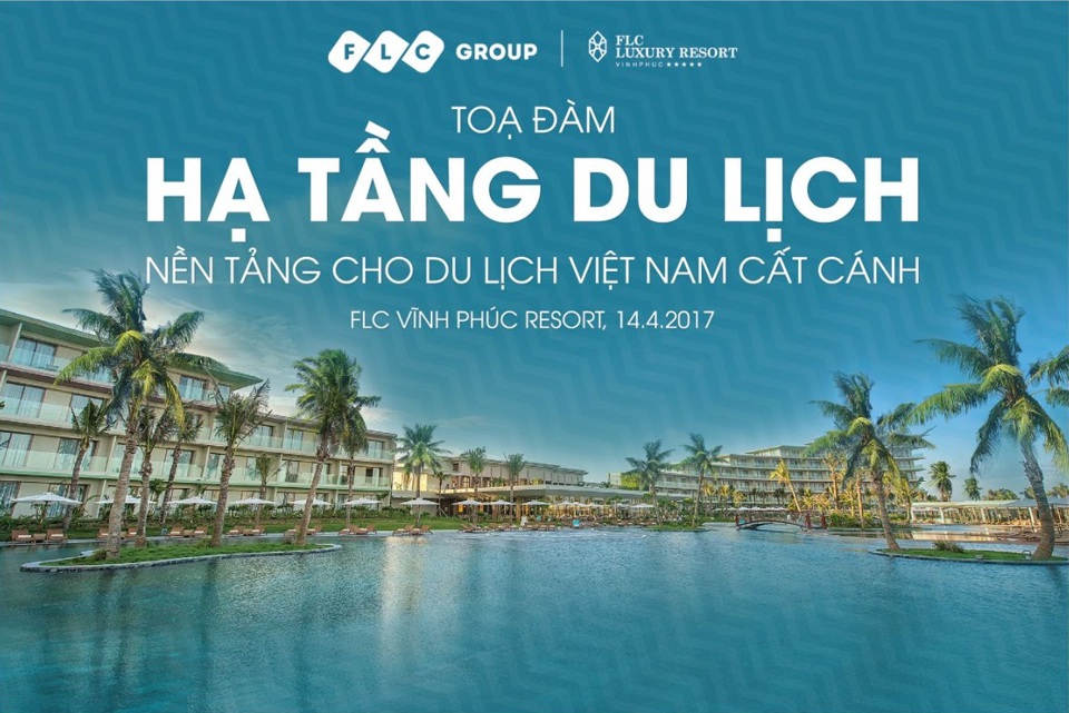 Tọa đàm “Hạ tầng du lịch – nền tảng cho du lịch Việt Nam cất cánh” tại FLC Vĩnh Phúc Resort - Ảnh 1