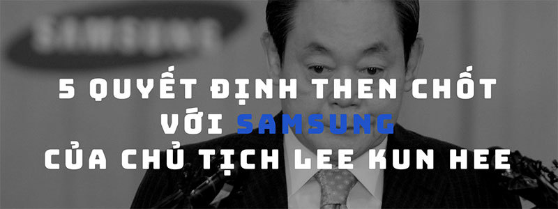 Linh hồn của Đế chế Samsung - [Bài 1]: 5 quyết định then chốt của cố Chủ tịch Lee Kun Hee - Ảnh 1