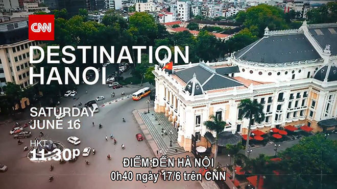 Du lịch Hà Nội và CNN: Nối dài “mối lương duyên” - Ảnh 1