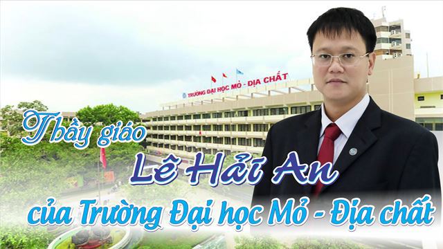 "Thầy giáo Lê Hải An là của trường Đại học Mỏ - Địa chất !" - Ảnh 1