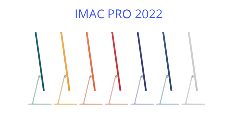 iMac Pro 2022 là sản phẩm mong đợi nhất của Apple trong năm nay