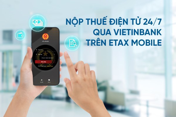 Nộp thuế điện tử 24/7 qua ngân hàng VietinBank trên eTax Mobile   - Ảnh 1