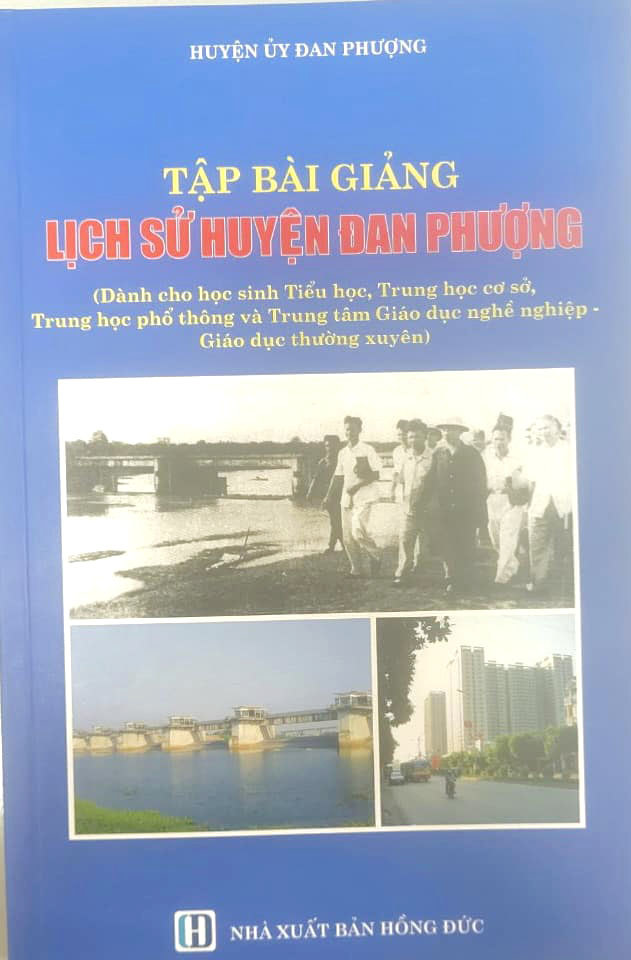 Tập b&agrave;i giảng "Lịch sử huyện Đan Phượng" được đưa v&agrave;o giảng dạy trong c&aacute;c nh&agrave; trường tr&ecirc;n địa b&agrave;n huyện từ năm 2021.