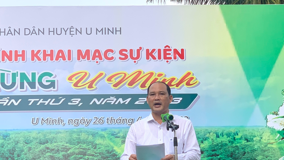 Ông Nguyễn Thanh Liêm, Phó CT UBND huyện U MInh khai mạc sự kiện  