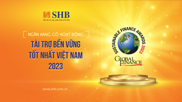 SHB l&agrave; đại diện duy nhất của Việt Nam được Global Finance vinh danh Ng&acirc;n h&agrave;ng T&agrave;i trợ bền vững tốt nhất 2023