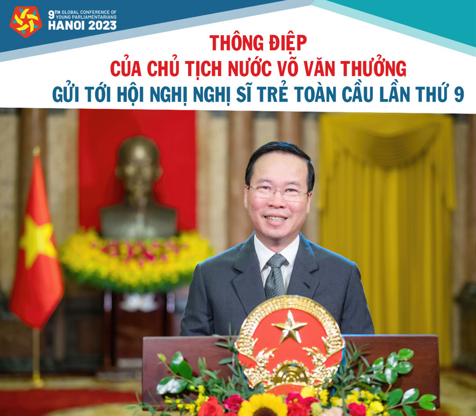 Chủ tịch nước V&otilde; Văn Thưởng gửi th&ocirc;ng điệp ch&agrave;o mừng Hội nghị Nghị sĩ trẻ to&agrave;n cầu lần thứ 9 do Quốc hội Việt Nam đăng cai tổ chức. Ảnh: Quochoi.vn