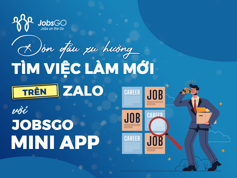 JobsGO ra mắt Mini App tr&ecirc;n Zalo d&agrave;nh cho người t&igrave;m việc