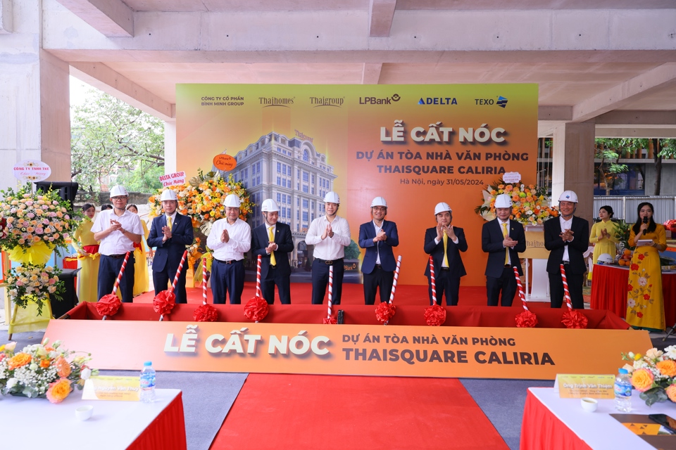 Lễ cất n&oacute;c dự &aacute;n T&ograve;a nh&agrave; Văn ph&ograve;ng Thaisquare Caliria