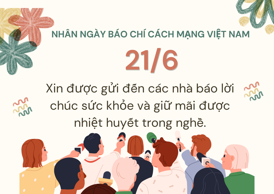 Lời chúc nhân Ngày Báo chí cách mạng Việt Nam 21/6 tặng các nhà báo - Ảnh 1