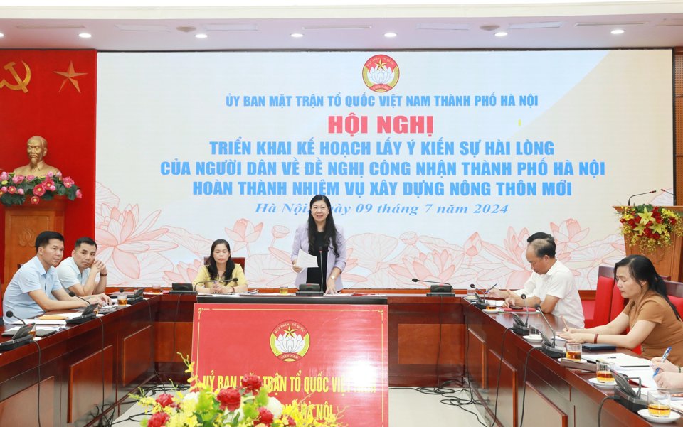 Chủ tịch Ủy ban Mặt trận Tổ quốc Việt Nam TP H&agrave; Nội Nguyễn Lan Hương chủ tr&igrave; Hội nghị triển khai Kế hoạch lấy &yacute; kiến sự h&agrave;i l&ograve;ng của người d&acirc;n về đề nghị c&ocirc;ng nhận TP H&agrave; Nội ho&agrave;n th&agrave;nh nhiệm vụ x&acirc;y dựng n&ocirc;ng th&ocirc;n mới