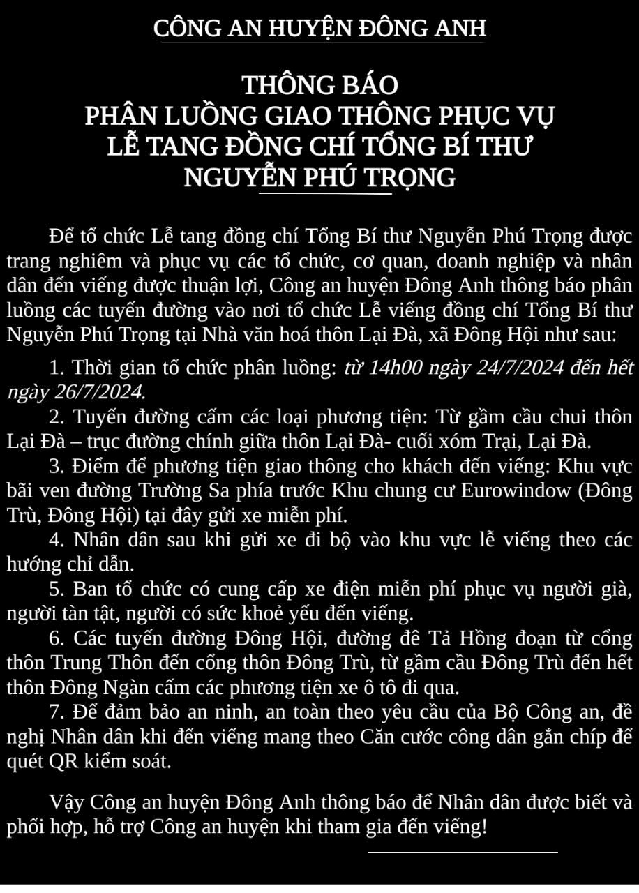 C&ocirc;ng an huyện Đ&ocirc;ng Anh th&ocirc;ng b&aacute;o cấm phương tiện giao th&ocirc;ng một số tuyến đường v&agrave;o th&ocirc;n Lại Đ&agrave; - nơi tổ chức Lễ viếng Tổng B&iacute; thư Nguyễn Ph&uacute; Trọng.