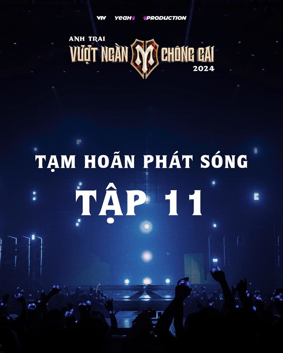 Tạm ho&atilde;n ph&aacute;t s&oacute;ng "Anh trai vượt ng&agrave;n ch&ocirc;ng gai" tập 11. Ảnh: Nh&agrave; sản xuất