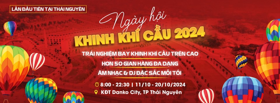 Từ 11 &ndash; 20/10/2024, Ng&agrave;y hội Khinh kh&iacute; cầu sẽ diễn ra tại TP. Th&aacute;i Nguy&ecirc;n