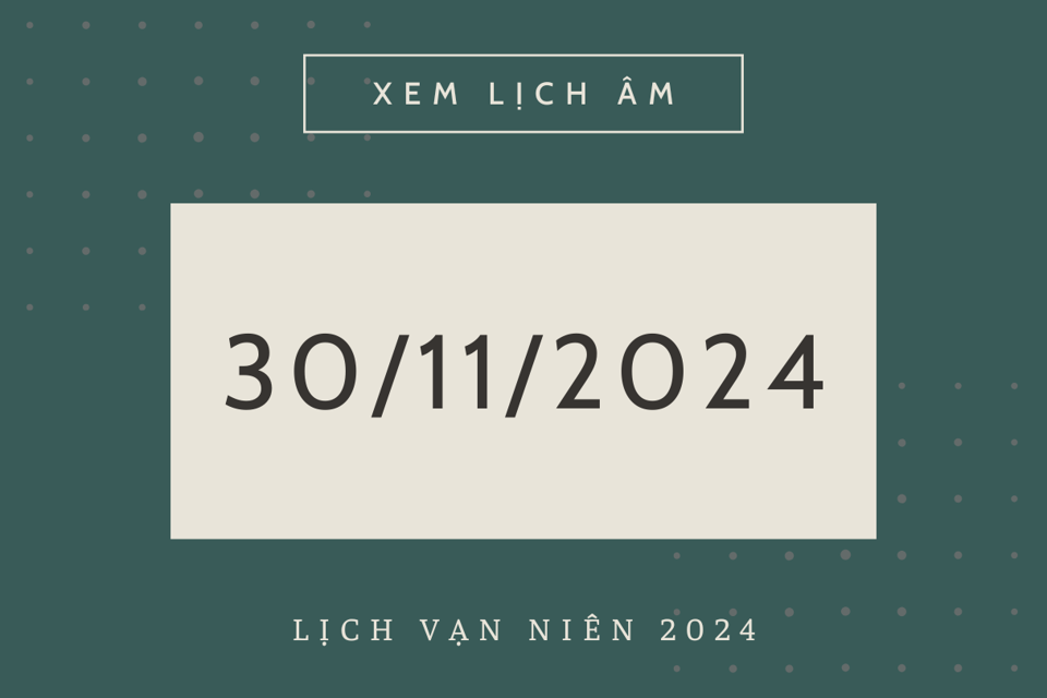 Lịch âm 30/11 chuẩn xác nhất, lịch vạn niên ngày 30/11/2024 - Ảnh 1