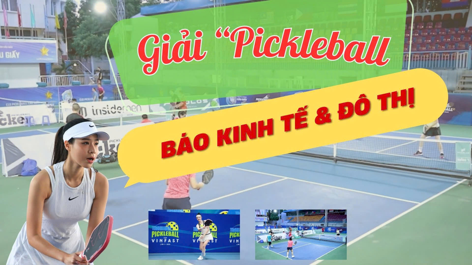 Sắp diễn ra Giải “Pickleball Báo Kinh tế & Đô thị lần thứ I - 2025”